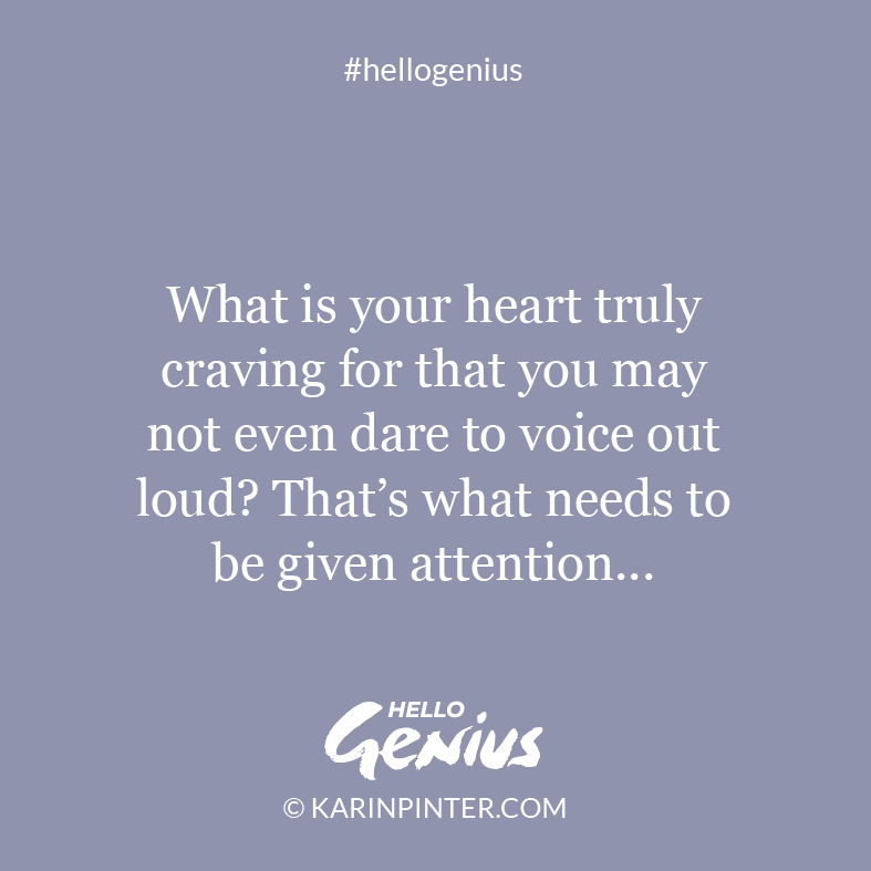What is your heart truly craving for? - Hello Genius Cards © Karin Pinter