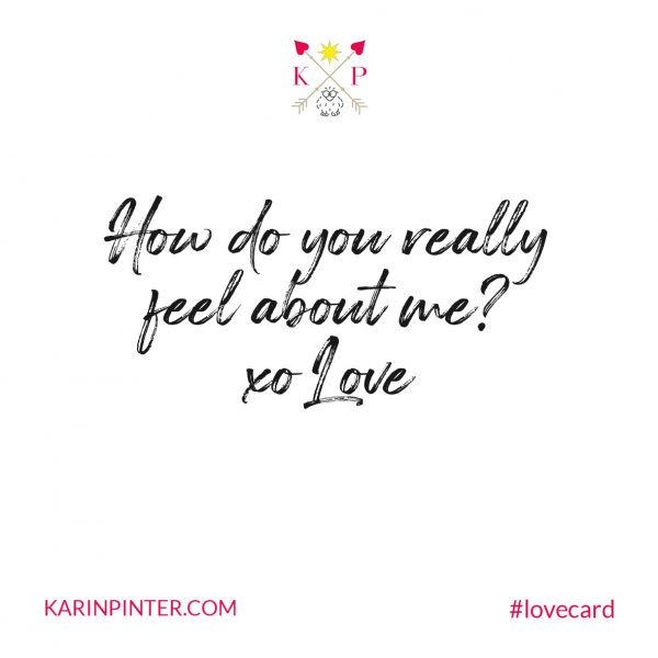 How do you feel about me? - Love Card © Karin Pinter