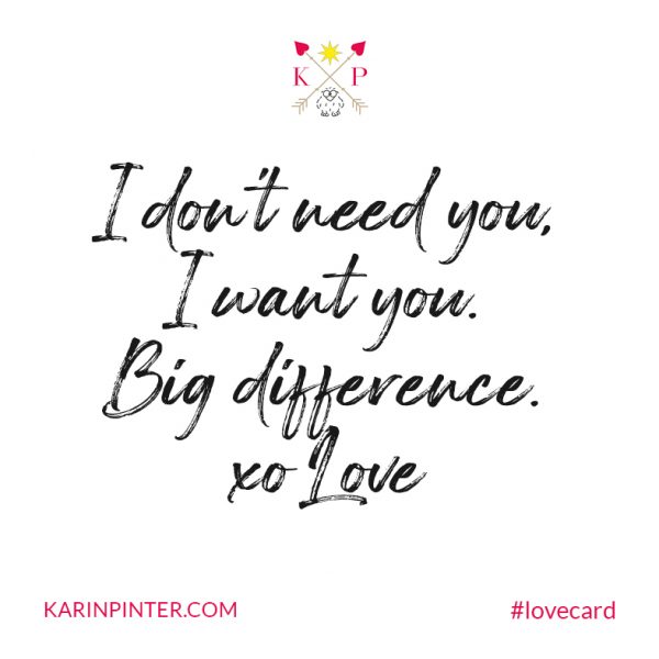 I want you vs I need you - Love Card © Karin Pinter